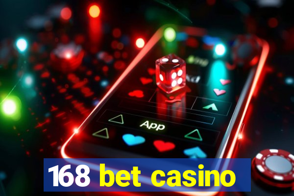 168 bet casino